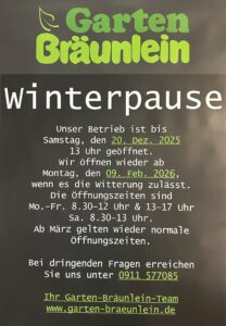 Ein Plakat kündigt die Winterpause und die Öffnungszeiten des Garten Bräunlein an